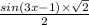 \frac{ sin(3x - 1) \times \sqrt{2} }{2}