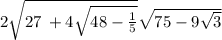 2 \sqrt{27 \: + 4 \sqrt{48 - \frac{1}{5} } } \sqrt{75 - 9 \sqrt{3} }