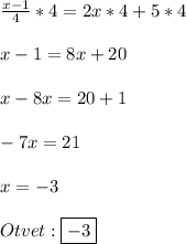\frac{x-1}{4}*4=2x*4+5*4\\\\x-1=8x+20\\\\x-8x=20+1\\\\-7x=21\\\\x=-3\\\\Otvet:\boxed{-3}