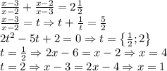\frac{x-3}{x-2}+\frac{x-2}{x-3}=2\frac{1}{2}\\\frac{x-3}{x-2}=t\Rightarrow t+\frac{1}{t}=\frac{5}{2}\\2t^2-5t+2=0\Rightarrow t=\left \{ \frac{1}{2};2 \right \}\\t=\frac{1}{2}\Rightarrow 2x-6=x-2\Rightarrow x=4\\t=2\Rightarrow x-3=2x-4\Rightarrow x=1