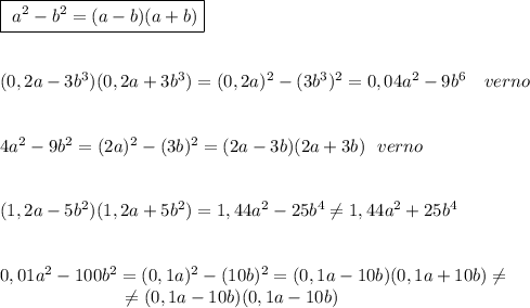 \boxed {\ a^2-b^2=(a-b)(a+b)}\\\\\\(0,2a-3b^3)(0,2a+3b^3)=(0,2a)^2-(3b^3)^2=0,04a^2-9b^6\ \ \ verno\\\\\\4a^2-9b^2=(2a)^2-(3b)^2=(2a-3b)(2a+3b)\ \ verno\\\\\\(1,2a-5b^2)(1,2a+5b^2)=1,44a^2-25b^4\ne 1,44a^2+25b^4\\\\\\0,01a^2-100b^2=(0,1a)^2-(10b)^2=(0,1a-10b)(0,1a+10b)\ne \\{}\qquad \qquad \qquad \ \ \ne (0,1a-10b)(0,1a-10b)