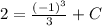 2=\frac{(-1)^3}{3}+ C
