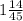 1\frac{14}{45}