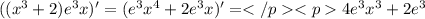 ((x^3+2)e^3x)'=(e^3x^4+2e^3x)'=4e^3x^3+2e^3