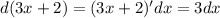 d(3x+2)=(3x+2)'dx=3dx