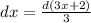 dx=\frac{d(3x+2)}{3}