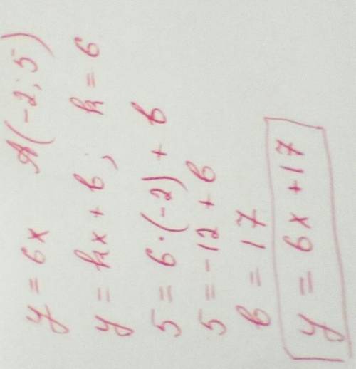No6. Запишите уравнение прямой, параллельной прямой у = 6х и проходящей через точку А(-2;5).