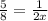 \frac{5}{8}=\frac{1}{2x}