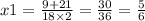 x1 = \frac{9 + 21}{18 \times 2} = \frac{30}{36} = \frac{5}{6}