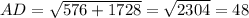 AD=\sqrt{576+1728} =\sqrt{2304} =48
