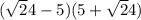 (\sqrt24 - 5)(5+\sqrt24)