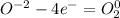 O^{-2}-4e^{-} = O^{0}_2