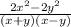 \frac{2x ^{2} - 2y^{2} }{(x + y)(x - y )}