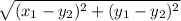 \sqrt{(x_1 - y_2)^2 + (y_1 - y_2)^2}