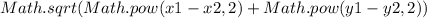 Math.sqrt(Math.pow(x1-x2,2)+Math.pow(y1-y2,2))