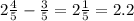 2 \frac{4}{5} - \frac{3}{5} = 2 \frac{1}{5} = 2.2