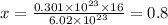 x = \frac{0.301 \times 10 {}^{23} \times 16 }{6.02 \times 10 {}^{23} } = 0.8
