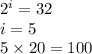 {2}^{i} = 32 \\ i = 5 \\ 5 \times 20 = 100