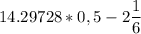 14.29728*0,5-2 \dfrac{1}{6}