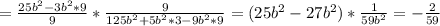 = \frac{25b^{2}-3b^{2}*9}{9} * \frac{9}{125b^{2}+5b^{2}*3-9b^{2}*9} = (25b^{2}-27b^{2})*\frac{1}{59b^{2}} = - \frac{2}{59}
