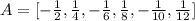 A=[-\frac {1}{2},\frac {1}{4},-\frac {1}{6},\frac {1}{8},-\frac {1}{10},\frac {1}{12}]