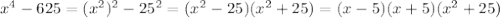 x^4-625 =( x^2)^2-25^2 =(x^{2}-25 )(x^{2}+25 )=(x-5)(x+5)(x^{2}+25 )