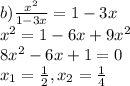 b)\frac{x^2}{1-3x} =1-3x\\x^2=1-6x+9x^2\\8x^2-6x+1=0\\x_1=\frac{1}{2} , x_2=\frac{1}{4}