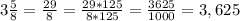 3\frac{5}{8} = \frac{29}{8} = \frac{29*125}{8*125} = \frac{3625}{1000} =3,625