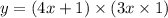 y = (4x + 1) \times (3x \times 1)