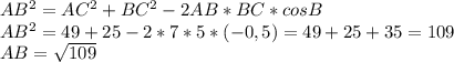 AB^2=AC^2+BC^2-2AB*BC*cosB\\AB^2=49+25-2*7*5*(-0,5)=49+25+35=109\\AB=\sqrt{109}