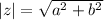 |z|=\sqrt {a^2+b^2}