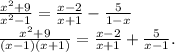 \frac{x^2+9}{x^2-1}=\frac{x-2}{x+1} -\frac{5}{1-x}\\\frac{x^2+9}{(x-1)(x+1)}=\frac{x-2}{x+1}+ \frac{5}{x-1} .