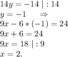 14y=-14\ |:14\\y=-1\ \ \ \ \Rightarrow\\9x-6*(-1)=24\\9x+6=24\\9x=18\ |:9\\x=2.