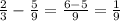 \frac{2}{3} - \frac{5}{9} = \frac{6-5}{9} = \frac{1}{9}