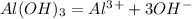 Al(OH)_{3} = Al^3^++ 3OH^-