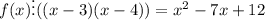 f(x)\vdots((x-3)(x-4))=x^2 - 7x + 12