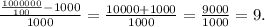 \frac{\frac{1000000}{100}-1000 }{1000} =\frac{10000+1000}{1000}=\frac{9000}{1000}=9.