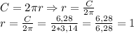 C=2\pi r \Rightarrow r=\frac{C}{2\pi}\\r=\frac{C}{2\pi}=\frac{6,28}{2*3,14}=\frac{6,28}{6,28}=1