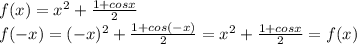 f(x)=x^2+\frac{1+cosx}{2}\\f(-x)=(-x)^2+\frac{1+cos(-x)}{2}=x^2+\frac{1+cosx}{2}=f(x)