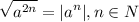 {\displaystyle \sqrt{a^{2n}} = |a^n|, n \in N