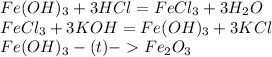Fe(OH)_3+3HCl=FeCl_3+3H_2O\\FeCl_3+3KOH=Fe(OH)_3+3KCl\\Fe(OH)_3-(t)- Fe_2O_3\\