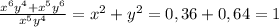 \frac{x^6y^4+x^5y^6}{x^5y^4}=x^2+y^2=0,36+0,64=1