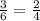 \frac{3}{6}=\frac{2}{4}