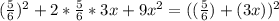 (\frac{5}{6})^{2}+2*\frac{5}{6}*3x+9x^{2}=( (\frac{5}{6} )+(3x))^{2}