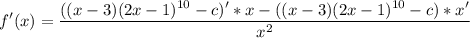 {\displaystyle f'(x) = \frac{((x-3)(2x-1)^{10}-c)'*x-((x-3)(2x-1)^{10}-c)*x'}{x^2}