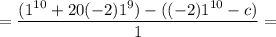 {\displaystyle = \frac{(1^{10} + 20(-2)1^9)-((-2)1^{10}-c)}{1} =