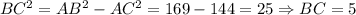 BC^2=AB^2-AC^2=169-144=25 \Rightarrow BC=5