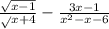 \frac{ \sqrt{x - 1} }{ \sqrt{} x + 4} - \frac{3 x- 1}{x {}^{2} - x - 6 }