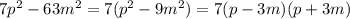 7p^{2} -63m^{2} =7(p^{2} -9m^{2} )=7(p-3m)(p+3m)