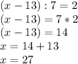 (x-13):7=2\\(x-13)=7*2\\(x-13)=14\\x=14+13\\x=27